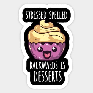 Stressed Spelled Backwards Is Desserts Sticker